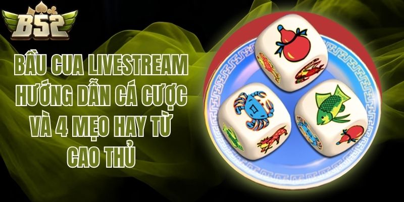 Bầu Cua Livestream
