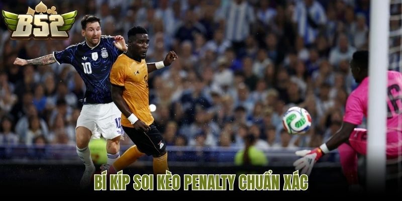 Bí kíp soi kèo Penalty chuẩn xác