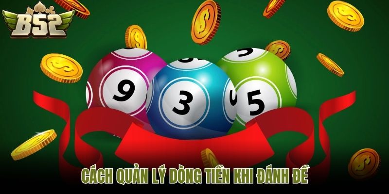 Cách quản lý dòng tiền khi đánh đề