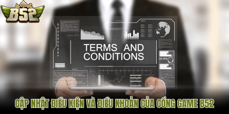 Cập nhật điều kiện và điều khoản của cổng game B52