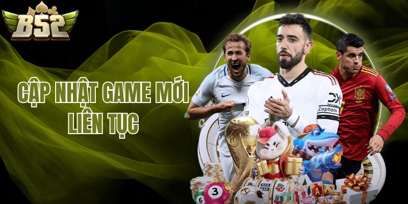 Cập nhật game mới liên tục