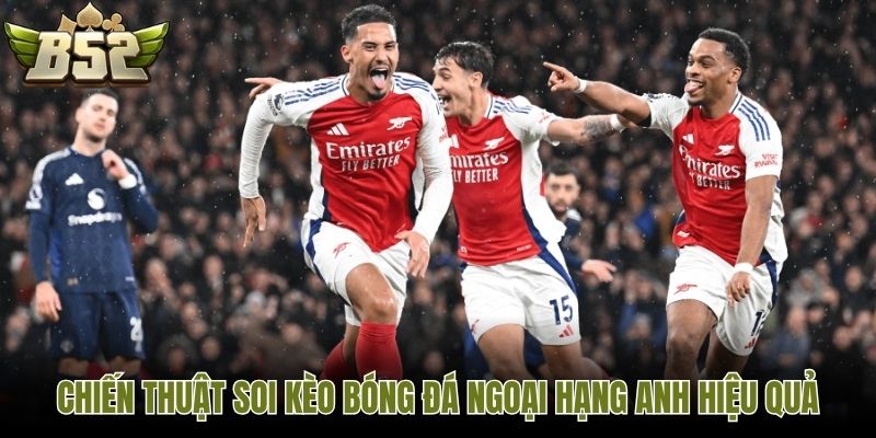Chiến thuật soi kèo bóng đá ngoại hạng Anh hiệu quả