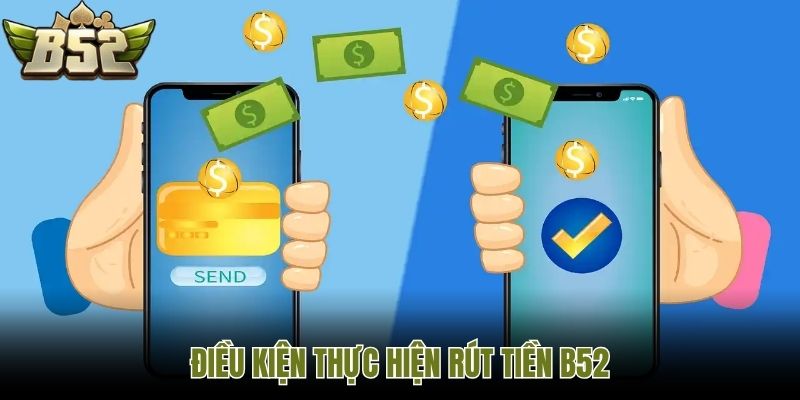 Điều kiện thực hiện rút tiền B52