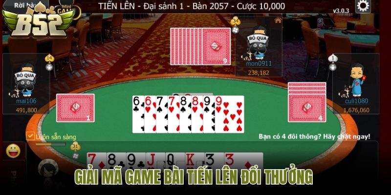 Giải mã game bài Tiến Lên đổi thưởng 