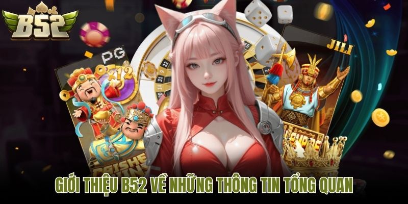Giới thiệu B52 về những thông tin tổng quan