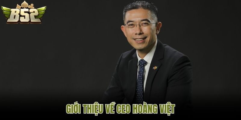 Giới thiệu về CEO Hoàng Việt