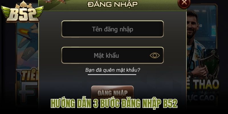 Hướng dẫn 3 bước đăng nhập B52