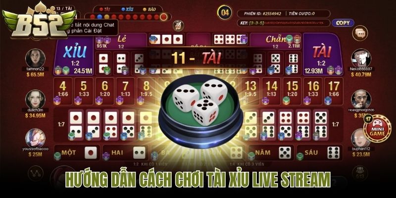 Hướng dẫn cách chơi Tài Xỉu live stream