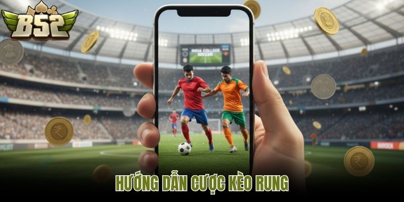 Hướng dẫn cược kèo rung