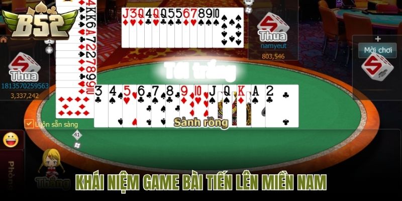 Khái niệm game bài tiến lên miền Nam