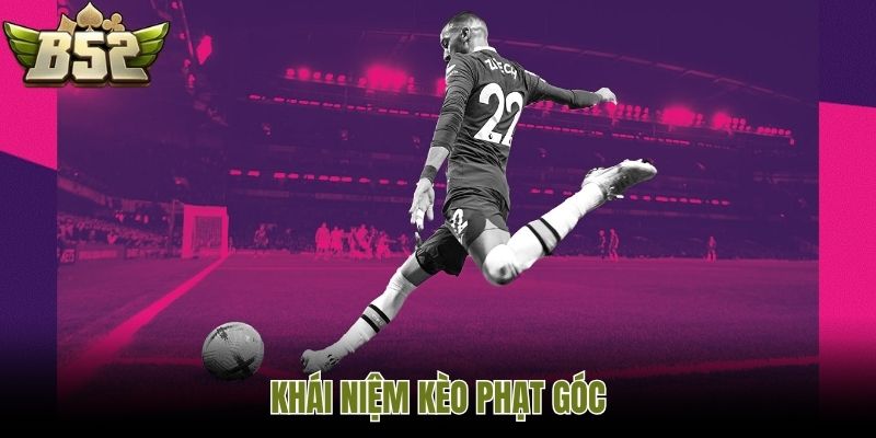 Khái niệm kèo phạt góc
