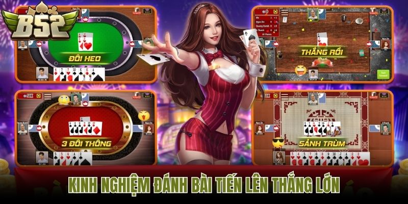 Kinh nghiệm đánh bài tiến lên thắng lớn