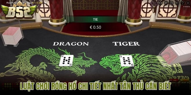Luật chơi Rồng Hổ chi tiết nhất tân thủ cần biết