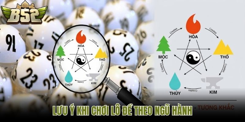 Lưu ý khi chơi lô đề theo ngũ hành