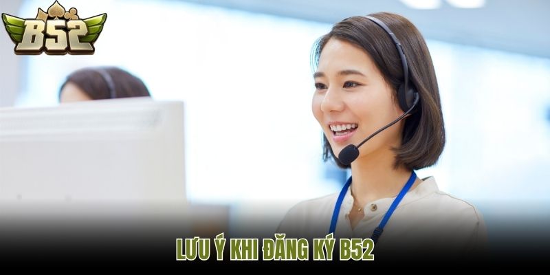Lưu ý khi đăng ký B52
