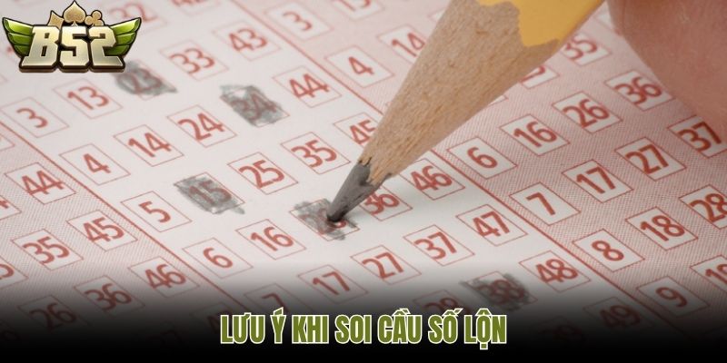 Lưu ý khi soi cầu số lộn