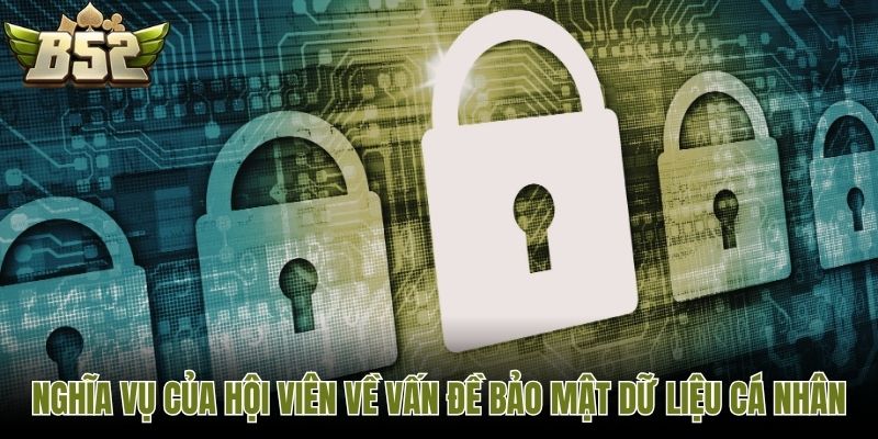 Nghĩa vụ của hội viên về vấn đề bảo mật dữ liệu cá nhân