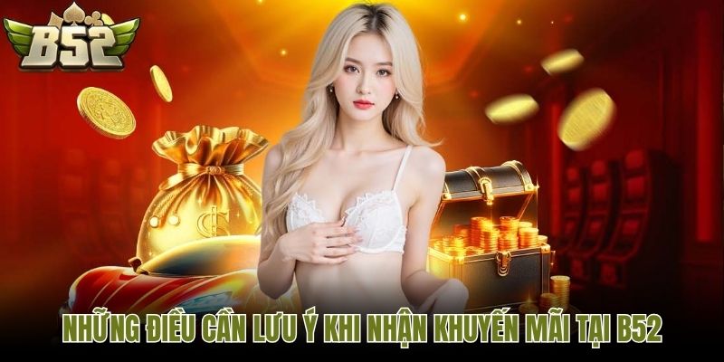 Những điều cần lưu ý khi nhận khuyến mãi tại B52