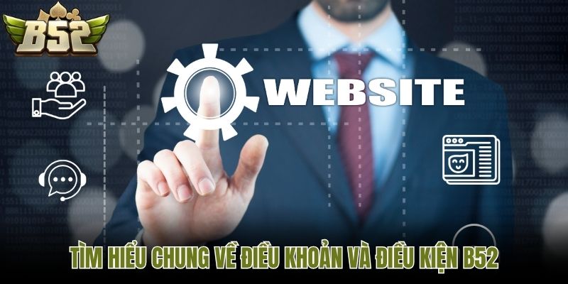 Tìm hiểu chung về điều khoản và điều kiện B52