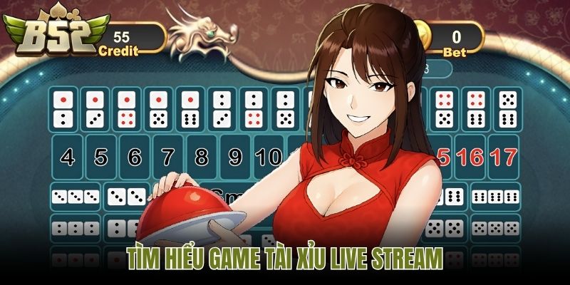 Tìm hiểu game Tài Xỉu live stream