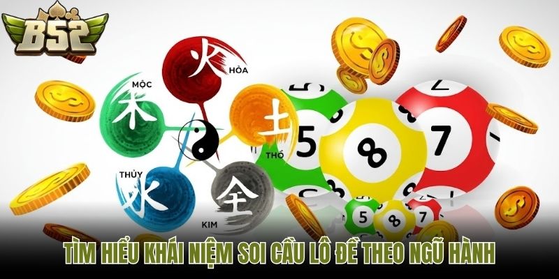 Tìm hiểu khái niệm soi cầu lô đề theo ngũ hành