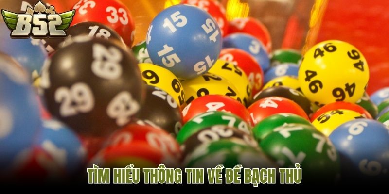 Tìm hiểu thông tin về đề bạch thủ