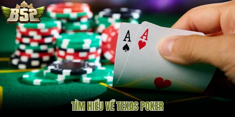Tìm hiểu về Texas Poker